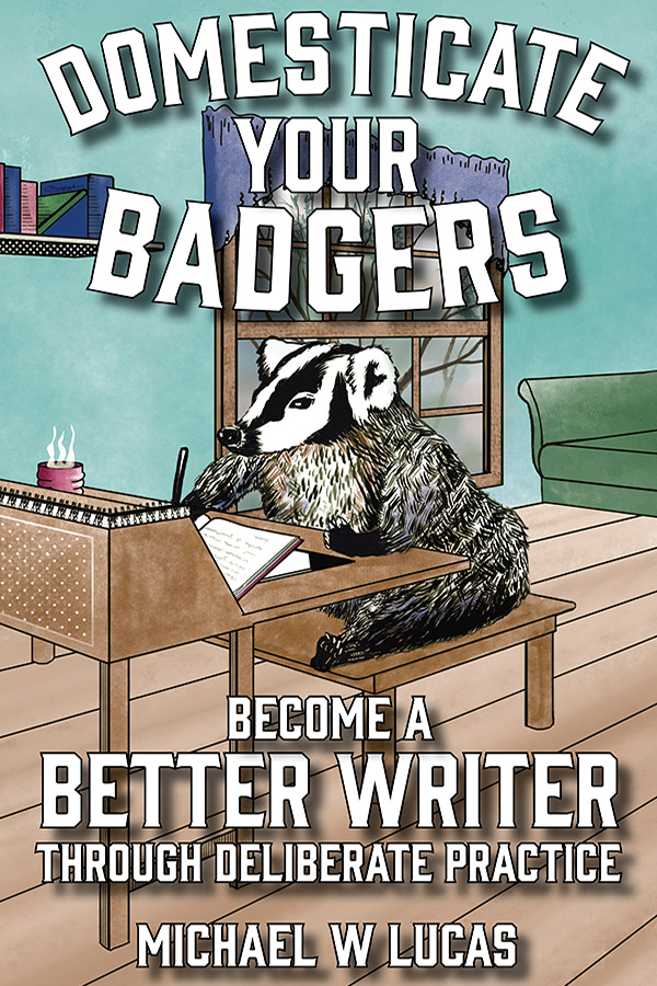 Domesticate Your Badgers by Michael W. Lucas Cover Image