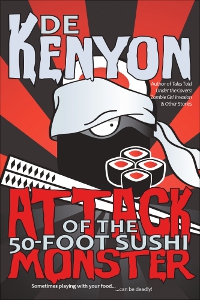 Attack of the 50-Foot Sushi Monster, by De Kenyon