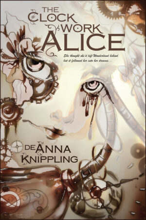 The cover of The Clockwork Alice by DeAnna Knippling showing an image of a clockwork girl peering from the cover.