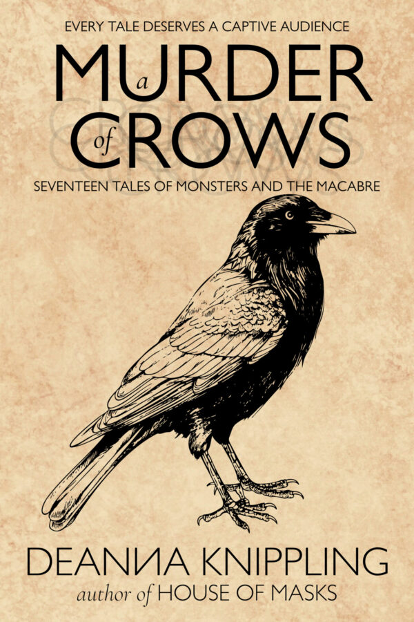Cover image for A Murder of Crows: Seventeen Tales of Monsters and the Macabre by DeAnna Knippling showing an image of A crow glaring at the viewer.