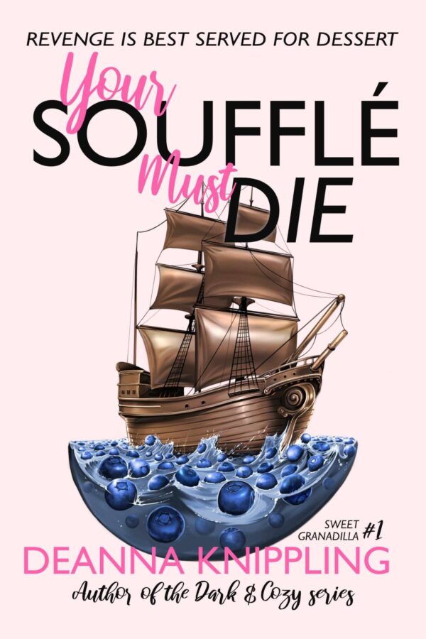 Cover image for Your Soufflé Must Die by DeAnna Knippling showing an image of showing an image of a chocolate boat in a sea of blueberries.