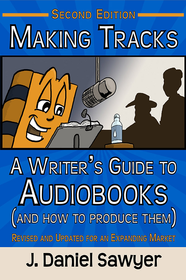 Cover of Making Tracks by J. Daniel Sawyer, styled with a cartoon talking book and modern recording equipment to reflect indie audiobook creation and technical insight.