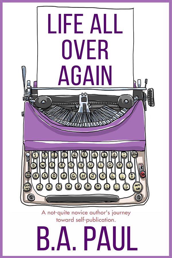 Cover of Life All Over Again by B. A. Paul, featuring a vintage purple typewriter on a clean background, symbolizing reflection, creativity, and a fresh start for writers.
