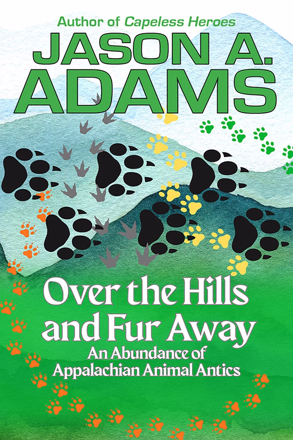 Cover of Over the Hills and Fur Away by Jason A. Adams, full of Appalachian critter stories, featuring an image of green hills and animal paw prints